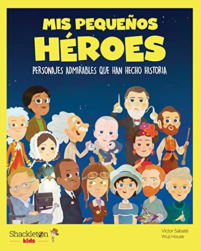 Mis pequeños héroes: Personajes admirables que han hecho historia