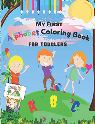 My First ABC Alphabet Coloring Book FOR TODDLERS: BIG Letter Coloring Alphabet A-Z pre k Coloring, Book, For, Kids, Ages, 2-5, Boys, Girls, Toddlers, Pre-Writing, Pre-Reading, Phonics,