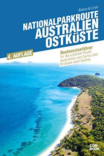 Nationalparkroute Australien - Ostküste: Reiseführer für die schönste Route Australiens von Cairns über Brisbane nach Sydney (Routenreiseführer)