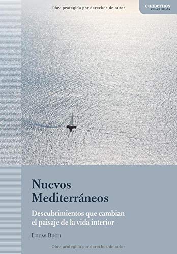 Nuevos Mediterráneos: Descubrimientos que cambian el paisaje de la vida interior, de la mano de san Josemaría (Cuadernos Vida cristiana)