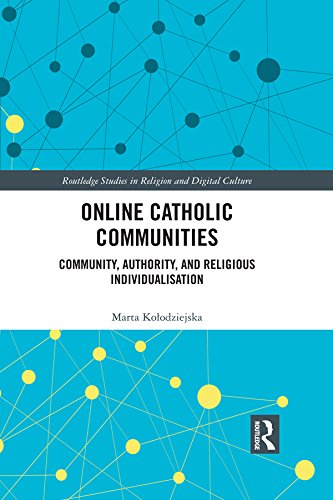 Online Catholic Communities: Community, Authority, and Religious Individualization (Routledge Studies in Religion and Digital Culture) (English Edition)