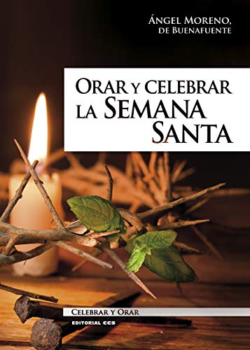 ORAR Y CELEBRAR LA SEMANA SANTA: 104 (Celebrar y orar)