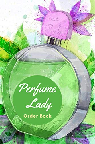 Perfume Lady Order Book: Customer Order Record Book for Perfume Business, Purchase Order Form with Order Log Section More than 200 Orders for Online Business and More Compact size 6x9 inches