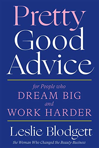 Pretty Good Advice: For People Who Dream Big and Work Harder