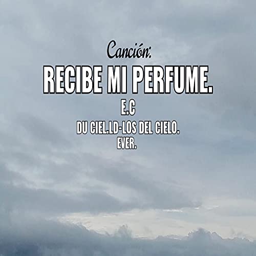 Recibe Mi Perfume. Du Ciel-Ld. Los del Cielo "E.C" (Remasterizado)