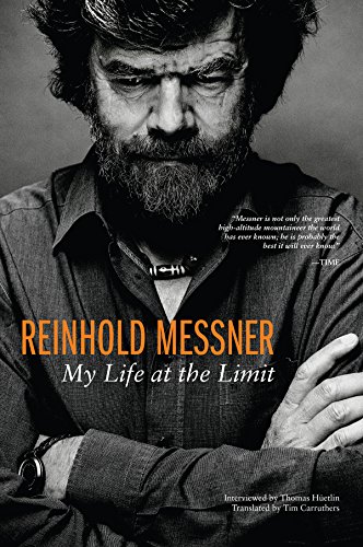 Reinhold Messner: My Life at the Limit (Legends & Lore)