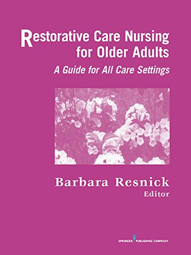 Restorative Care Nursing for Older Adults: A Guide for All Care Settings (Springer Series on Geriatric Nursing) (English Edition)