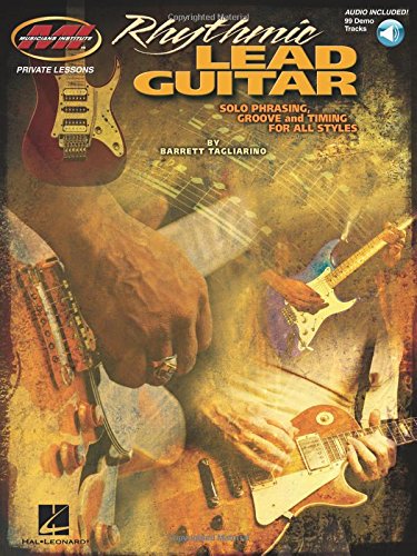Rhythmic lead guitar guitare +enregistrements online: Solo Phrasing, Groove and Timing for All Styles (Musician's Institute Private Lessons)