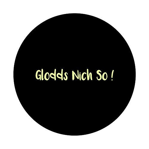 Shirtzshop Glodds Nich So ! - Camiseta, diseño con texto en inglés "Glodds Nich So !" PopSockets PopGrip Intercambiable