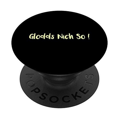 Shirtzshop Glodds Nich So ! - Camiseta, diseño con texto en inglés "Glodds Nich So !" PopSockets PopGrip Intercambiable