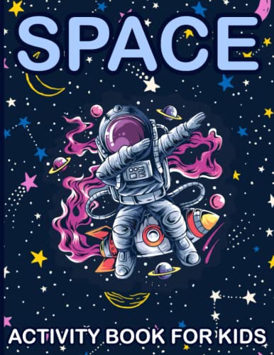 Space Activity Book For Kids: Alphabet From A to Z, Number 1-10 A Fun Activity And Coloring Book for Toddlers, Children, Boys & Girls