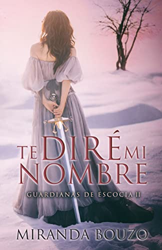 Te diré mi nombre (Guardianas de Escocia nº 2)