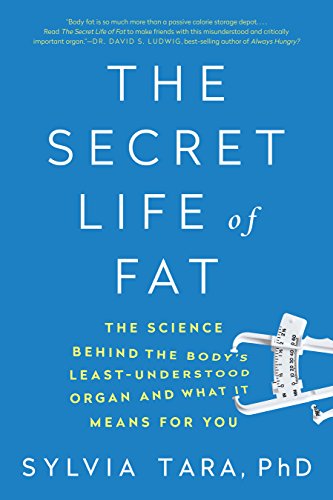 The Secret Life of Fat: The Science Behind the Body's Least Understood Organ and What It Means for You (English Edition)
