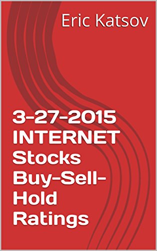 3-27-2015 INTERNET Stocks Buy-Sell-Hold Ratings (Buy-Sell-Hold+stocks iPhone app Book 1) (English Edition)