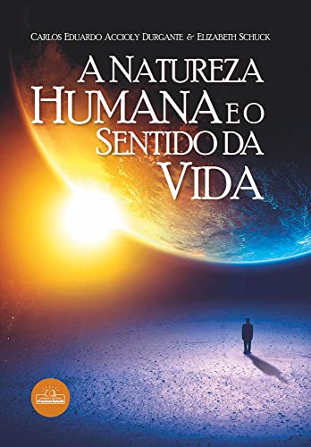 A natureza humana e o sentido da vida (Portuguese Edition)