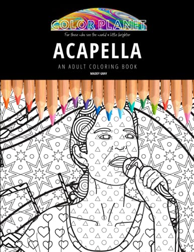 ACAPELLA: AN ADULT COLORING BOOK: An Awesome Acapella Adult Coloring Book - Great Gift Idea