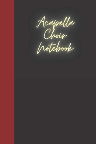 Acapella Choir Notebook: A notebook for you to celebrate your interests and put your thoughts to paper. Great gift for the Acapella Choir enthusiast.