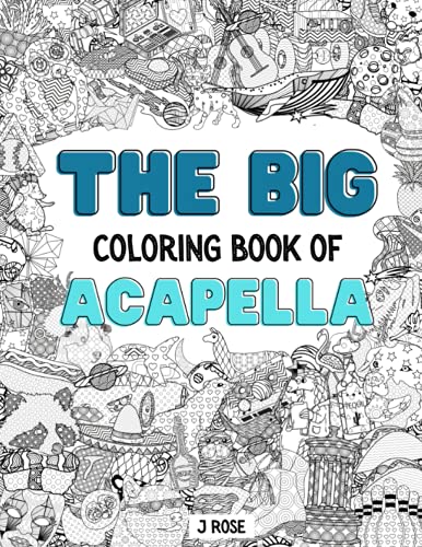 ACAPELLA: THE BIG COLORING BOOK OF ACAPELLA: An Awesome Acapella Adult Coloring Book - Great Gift Idea