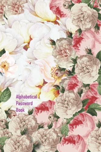 Alphabetical Password Book: 6x9” organizer logbook to keep track of usernames, PW hints, web addresses and emails. Floral A to Z alphabetic pages with roses, peonies and more; cover with flowers.