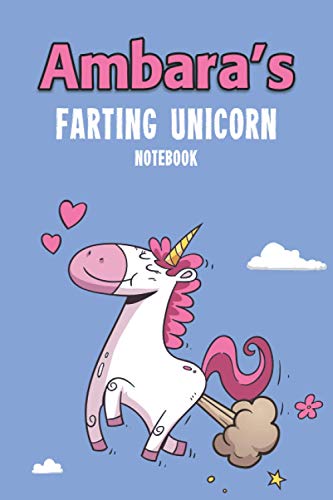 Ambara's Farting Unicorn Notebook: Funny & Unique Personalised Journal Gift - Perfect For Girls & Women For Home, School College Or Work.