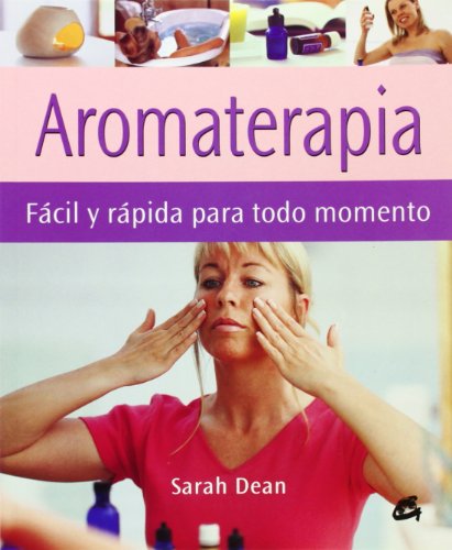 Aromaterapia. Fácil Y Rápida Para Todo Momento (Cuerpo-mente)