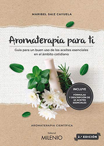 Aromaterapia para ti. Guía para un buen uso de los aceites esenciales en el ámbito cotidiano: 116 (Varia)