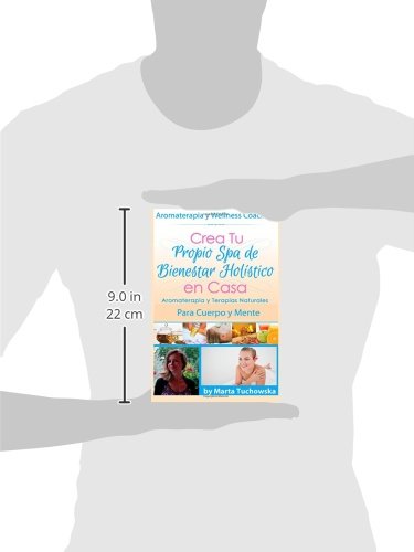 Aromaterapia y Terapias Naturales para Cuerpo y Mente: La Guía Holística para Bienestar, Equilibrio y Belleza: Volume 1 (Crea Tu Propio Spa de Bienestar Holístico en Casa)