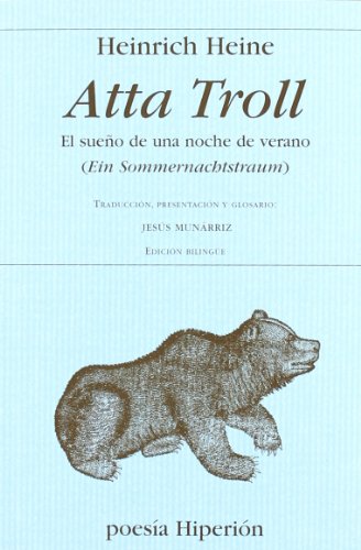 Atta Troll. El sueño de una noche de verano: Traducción , presentación y glosario: Jesús Munárriz (Poesía Hiperión)