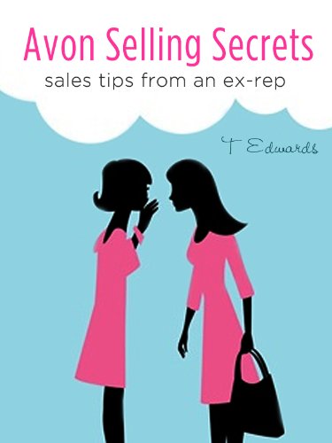 Avon Selling Secrets - Sales Tips From An Ex-Rep (English Edition)