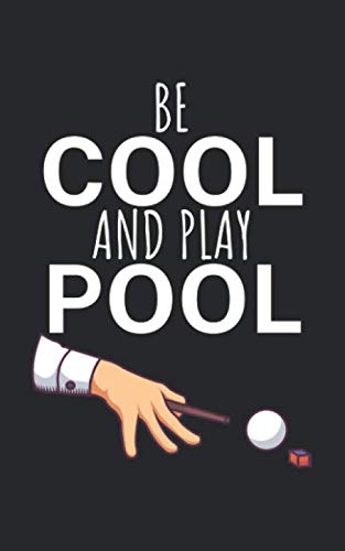 Be cool and play pool: Notebook with billiard design and saying. 120 pages ruled. For notes, sketches, drawings, as a calendar, diary or as a gift to Pool & Snooker players.