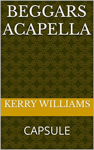 BEGGARS ACAPELLA: CAPSULE (English Edition)