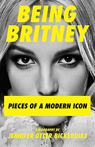 Being Britney: Pieces of a Modern Icon (English Edition)