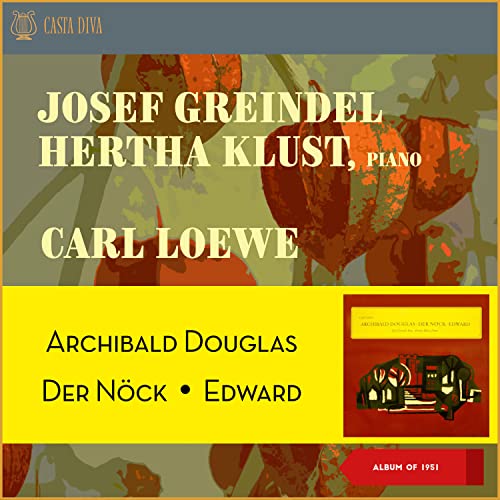 Carl Loewe Drei Balladen: Archibald Douglas - Der Nöck - Edward (Album of 1951)
