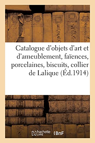 Catalogue d'objets d'art et d'ameublement, faïences, porcelaines et biscuits, collier composé: de quatre plaques, reliées par des torsades de perles de Lalique, tableaux, miniatures, tapisseries