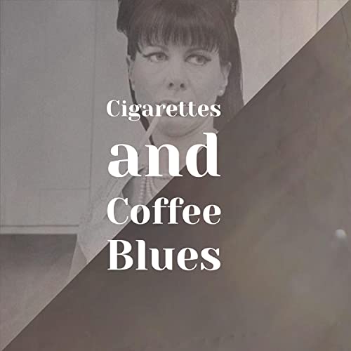 Cigarettes and Coffee Blues