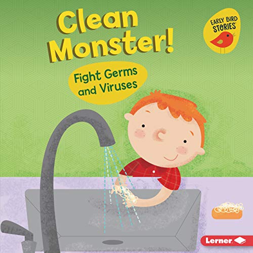 Clean Monster!: Fight Germs and Viruses (Health Smarts (Early Bird Stories (Tm)))