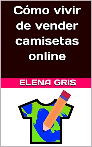 Cómo vivir de vender camisetas online