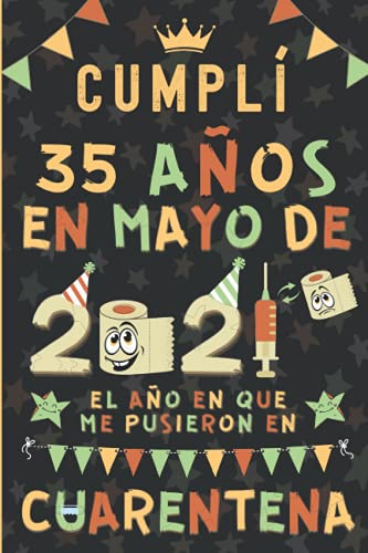 Cumplí 35 Años En Marzo De 2021: El Año En Que Me Pusieron En Cuarentena | Regalo de cumpleaños de 35 años para hombres y mujeres, tía, tío, padre, ... de cuaderno (6 "x" 9 - 120 páginas rayadas)