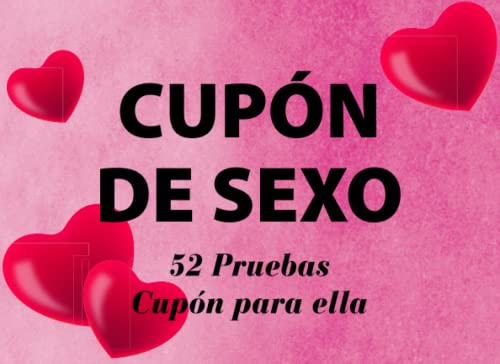 Cupón De Sexo | 52 Pruebas Cupón para Élla: ¡Regala el bloque de cupones único, divertido e irreverente a tu novia, esposa o pareja que ya lo tiene todo! (Cupones Picantes)