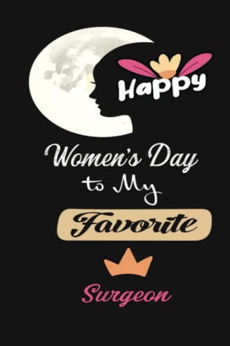 Cute Notebook With lover Quote for Doctor, 8 March 2022, Happy women's Day for My favorite Surgeon: Great Gift Idea for 2022 International women's ... women day choose to challenge 2022 feminist