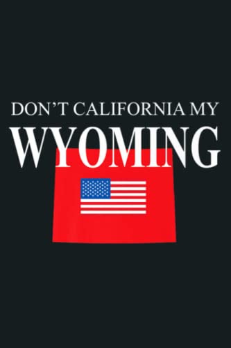 Don t California My Wyoming Pride Anti Liberal Pro Trump Premium:Notebook Lined Journal With Santa Claus, 6x9, 121page