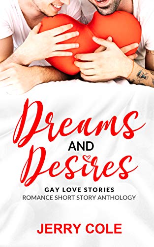 Dreams and Desires: Gay Love Stories (Romance Short Story Romance Book 7) (English Edition)