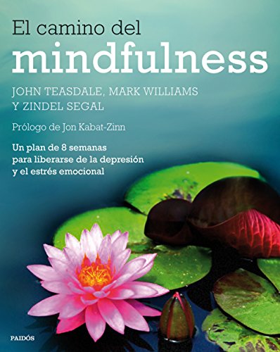 El camino del mindfulness: Un plan de 8 semanas para liberarse de la depresión y el estrés emocional (Divulgación)