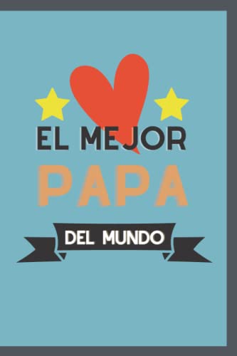 El mejor papa del Mundo: Libreta de notas, regalo perfecto para regalar para el día del padre o cualquier momento especial.