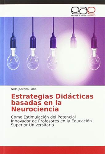 Estrategias Didácticas basadas en la Neurociencia: Como Estimulación del Potencial Innovador de Profesores en la Educación Superior Universitaria