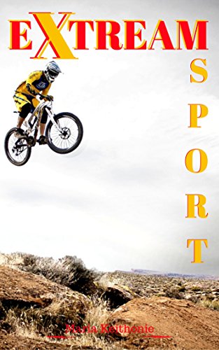 Extreme Sport :Extreme Sports Popular Outdoor Adventures Dangerous: You must do it activities perceived as having a high level of danger.very dangerous and exciting. (English Edition)