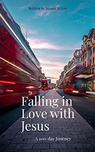 Falling in Love with Jesus: A 100-day Journey (English Edition)