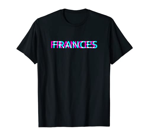 Frances, Cool Nombre Femenino Etiqueta Apellido Edgy Glitch Estética Camiseta