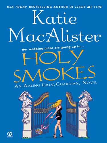 Holy Smokes: An Aisling Grey, Guardian, Novel ("Aisling Grey, Guardian, Novel" Book 4) (English Edition)