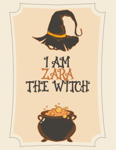 I am Zara The Witch: Personalized Notebook for Zara, Halloween Journal Notebook for Girls, Women, Mother, 8.5x11 80 Sheets Composition Notebook